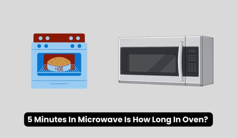 5 Minutes In Microwave Is How Long In Oven