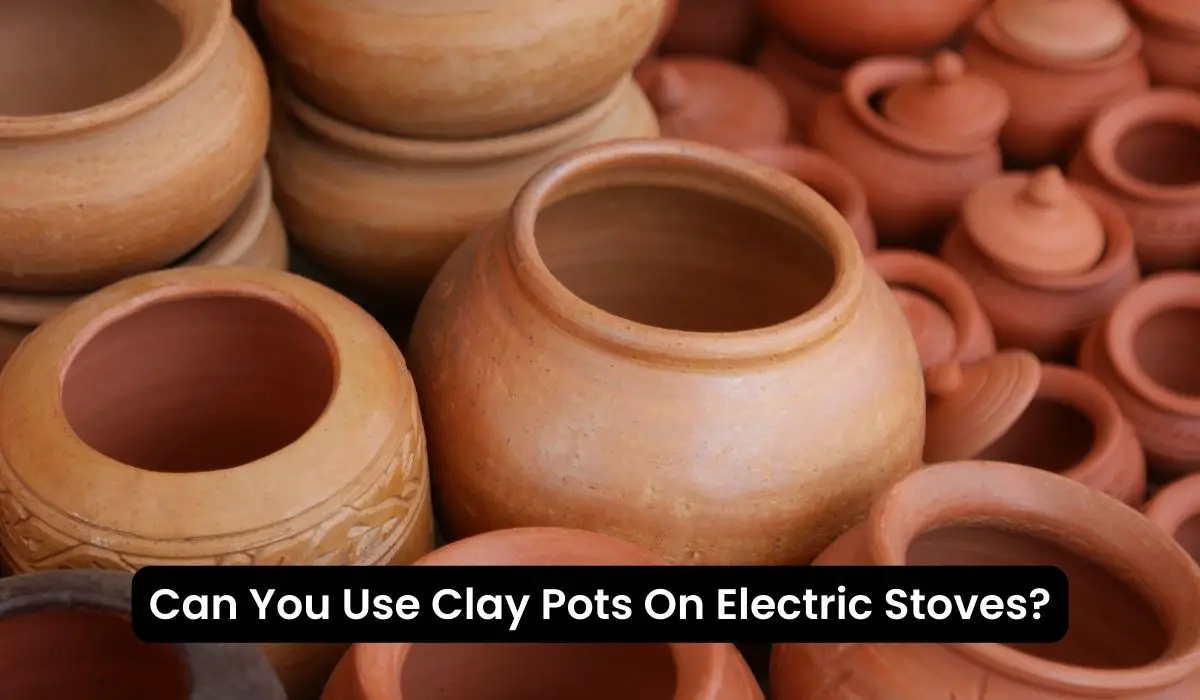 Can You Use Clay Pots On Electric Stoves