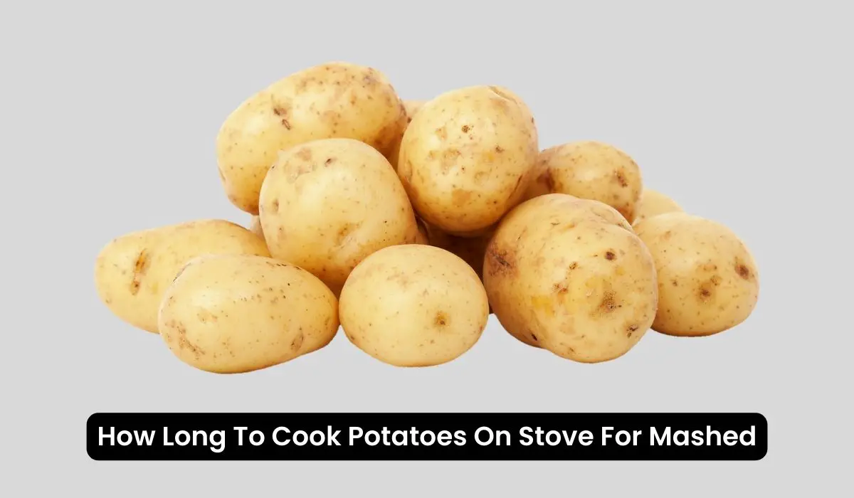 How Long To Cook Potatoes On Stove For Mashed
