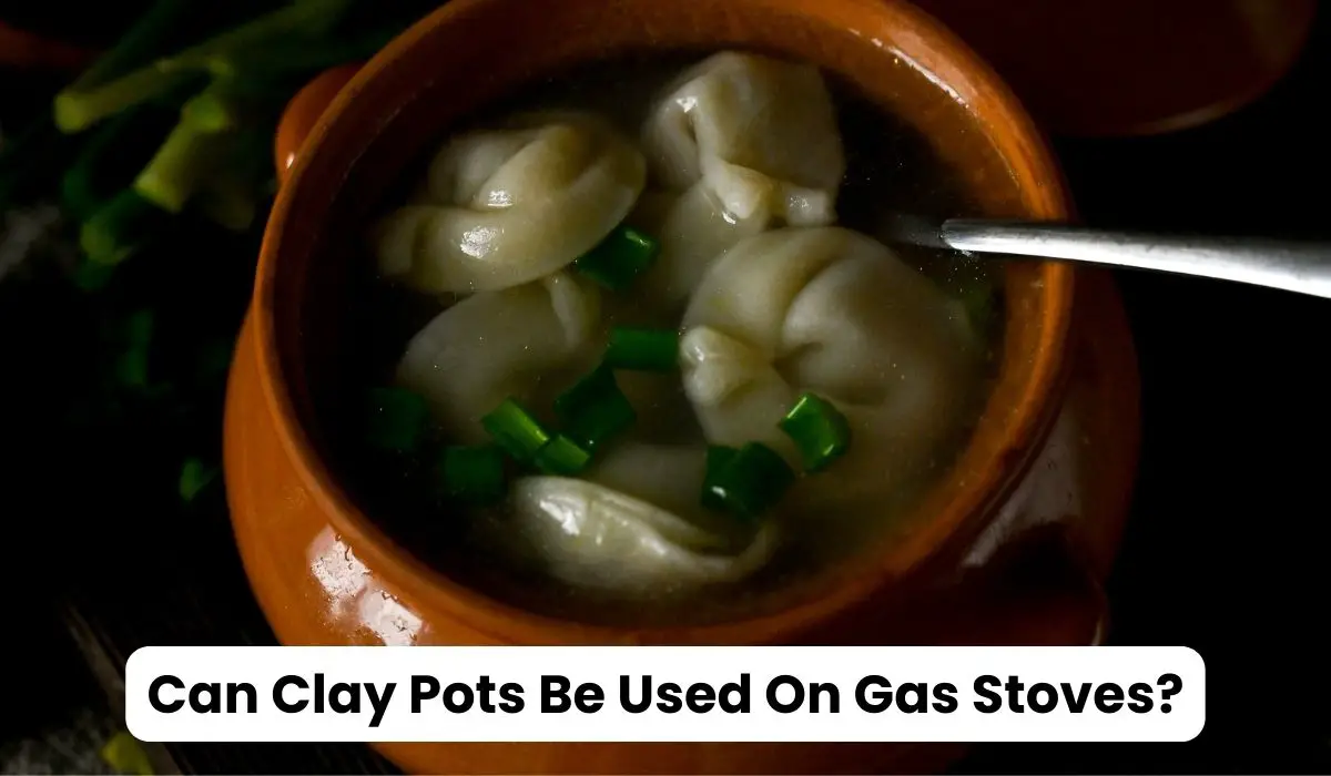 Can Clay Pots Be Used On Gas Stoves