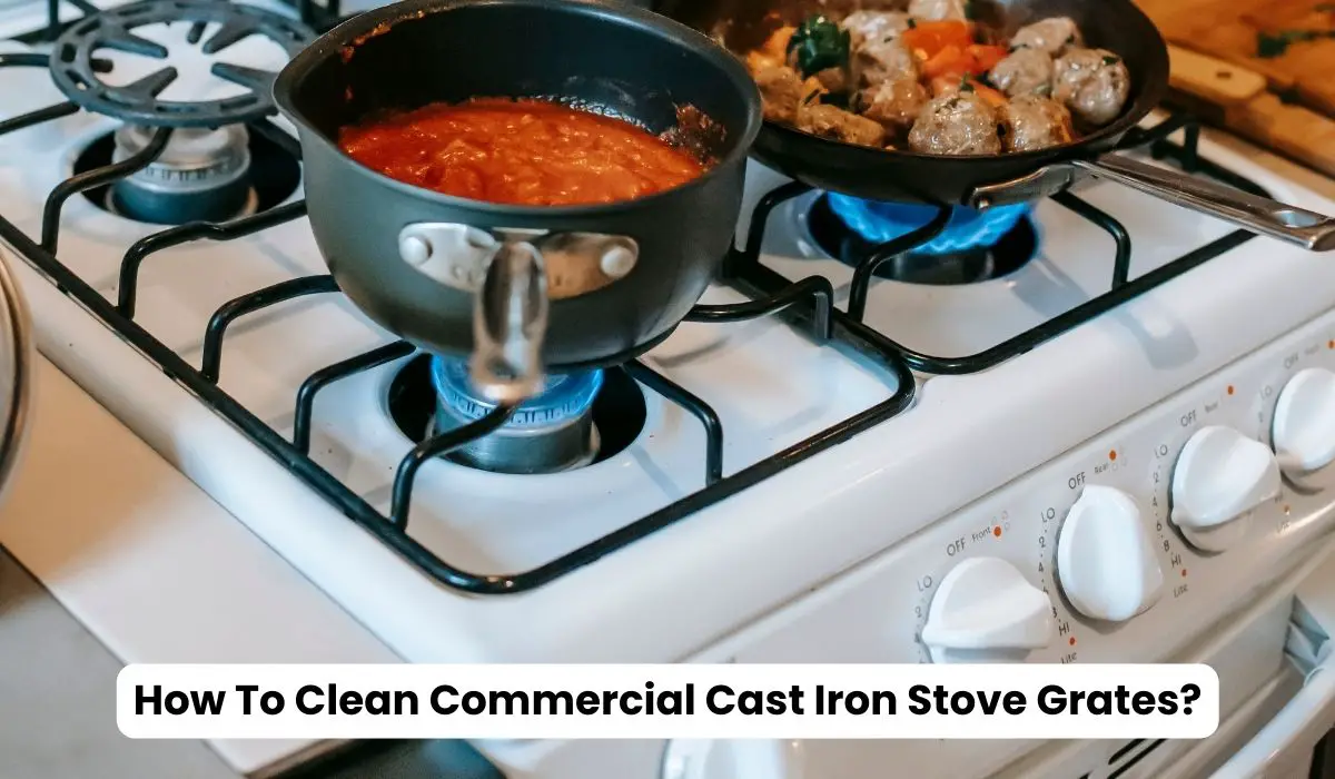 How To Clean Commercial Cast Iron Stove Grates