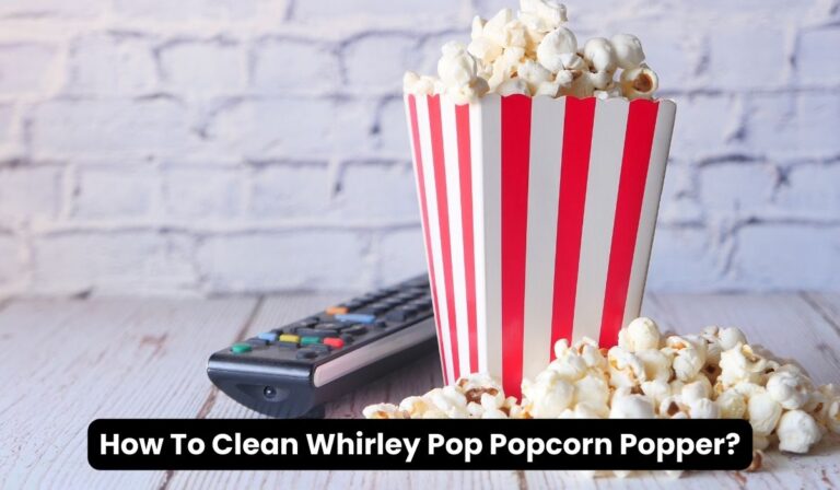 How To Clean Whirley Pop Popcorn Popper