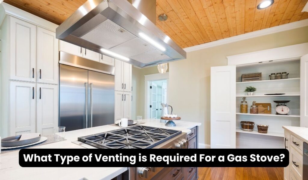 What Type of Venting is Required For a Gas Stove?