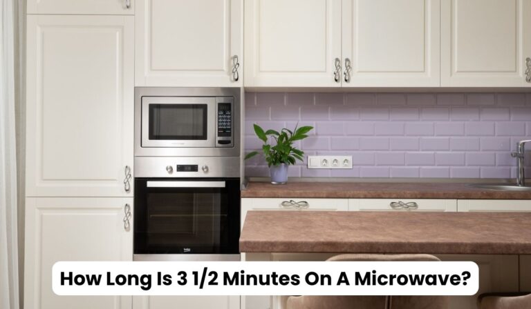 How Long Is 3 1/2 Minutes On A Microwave