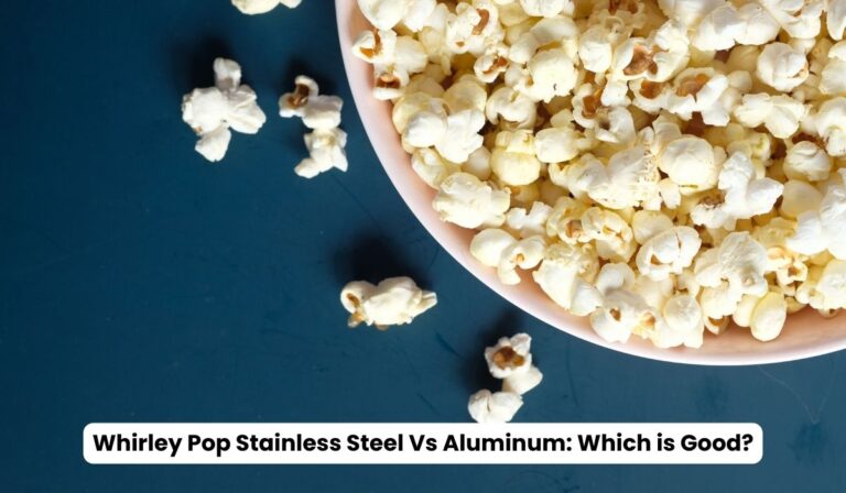 Whirley Pop Stainless Steel Vs Aluminum