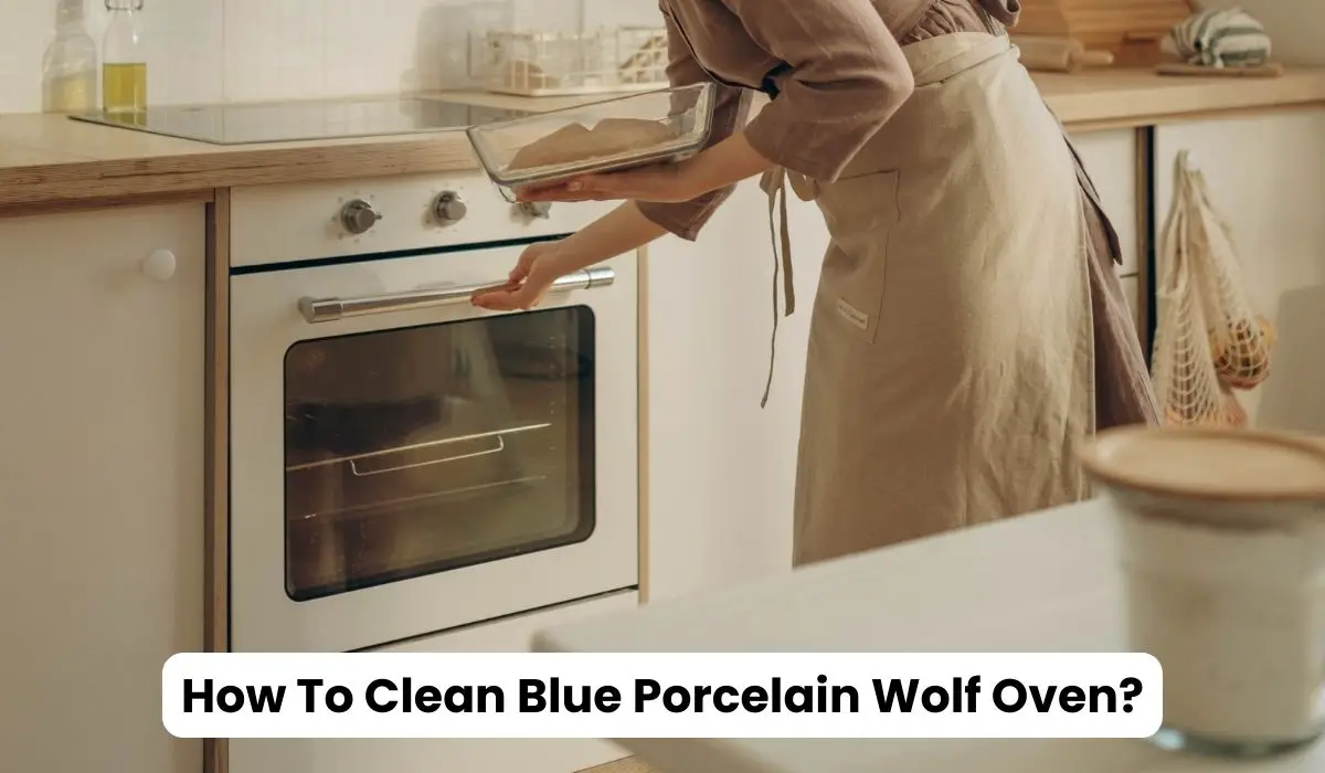 How To Clean Blue Porcelain Wolf Oven