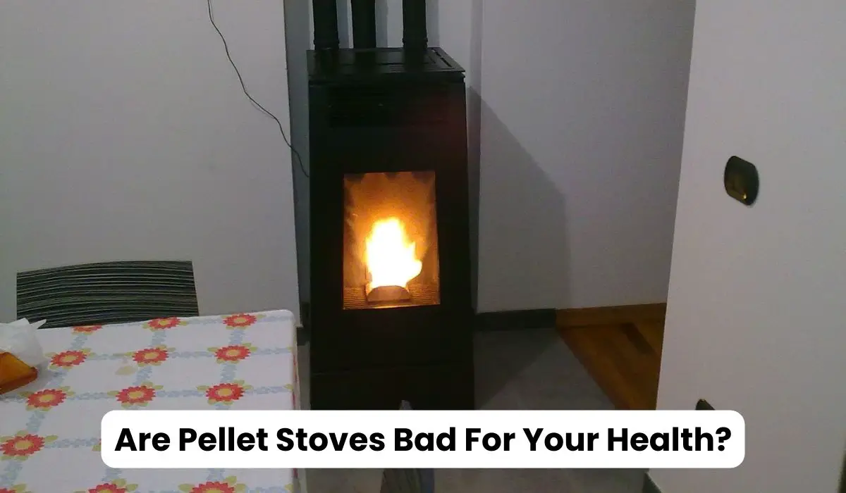 Are Pellet Stoves Bad For Your Health