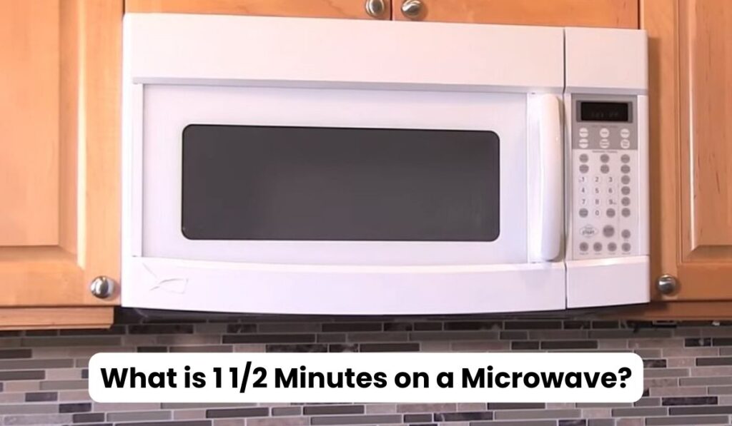 what-is-1-1-2-minutes-on-a-microwave-explained